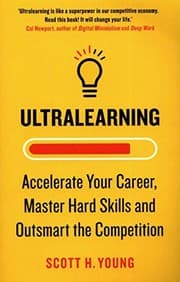 Ultralearning from Scott H. Young. Year 2019