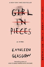 Girl In pieces from Kathleen Glasgow. Year 2016