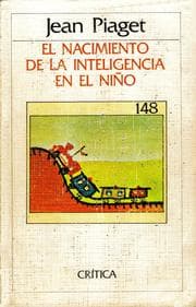 El Nacimiento de La Inteligencia En El Nino from Jean Piaget. Year 1985