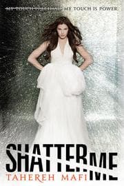 Shatter Me from Tahereh Mafi. Year 2011