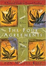 The Four Agreements from Don Miguel Ruiz. Year 1997